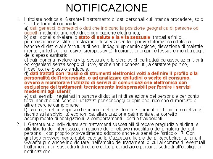 NOTIFICAZIONE 1. Il titolare notifica al Garante il trattamento di dati personali cui intende