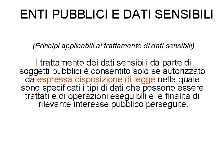 ENTI PUBBLICI E DATI SENSIBILI (Principi applicabili al trattamento di dati sensibili) Il trattamento