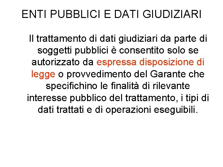 ENTI PUBBLICI E DATI GIUDIZIARI Il trattamento di dati giudiziari da parte di soggetti