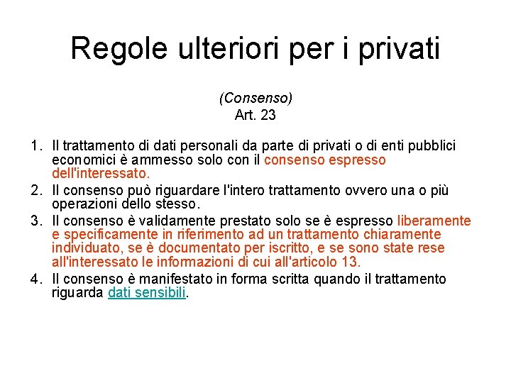 Regole ulteriori per i privati (Consenso) Art. 23 1. Il trattamento di dati personali