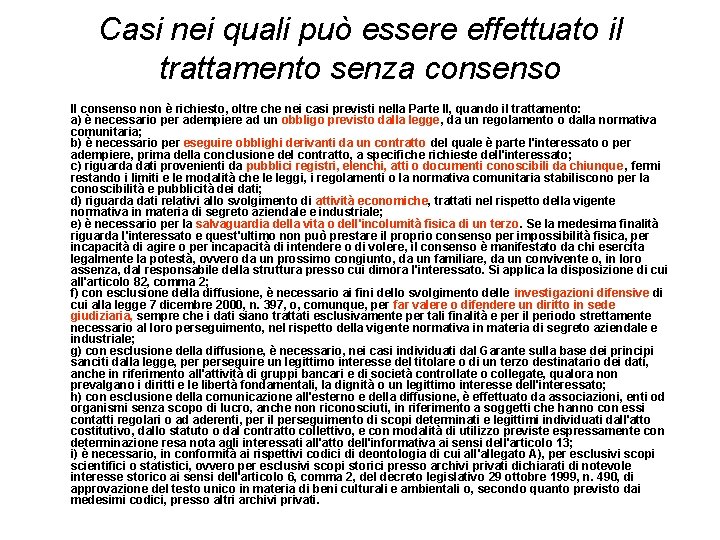 Casi nei quali può essere effettuato il trattamento senza consenso Il consenso non è