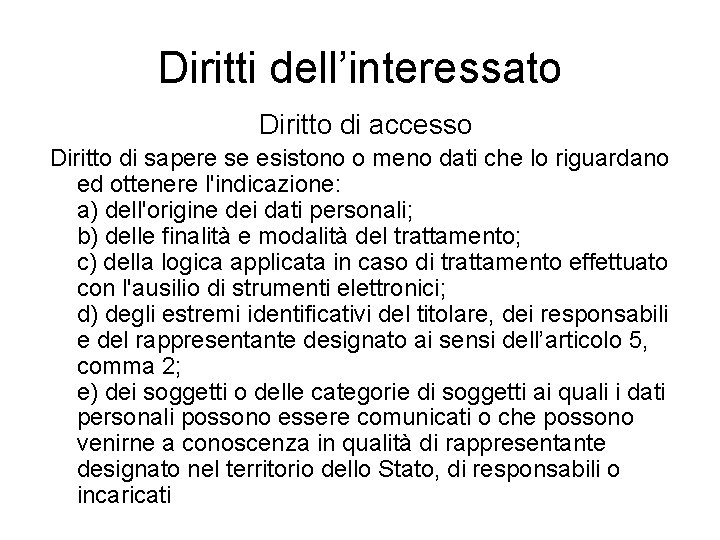 Diritti dell’interessato Diritto di accesso Diritto di sapere se esistono o meno dati che