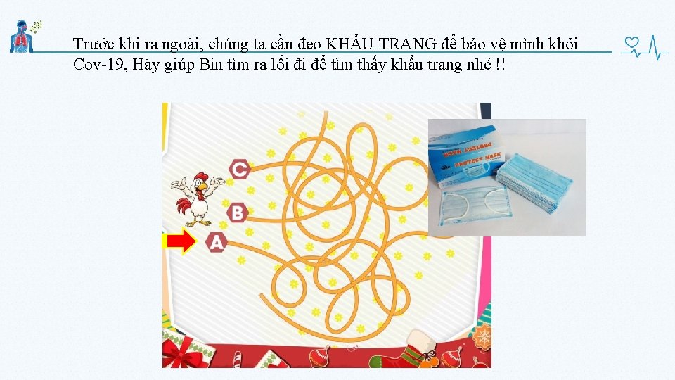Trước khi ra ngoài, chúng ta cần đeo KHẨU TRANG để bảo vệ mình