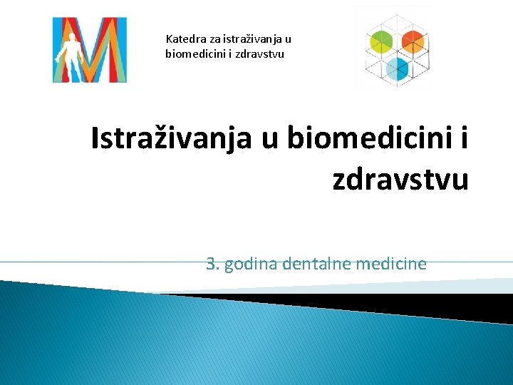 Katedra za istraživanja u biomedicini i zdravstvu Istraživanja u biomedicini i zdravstvu 3. godina