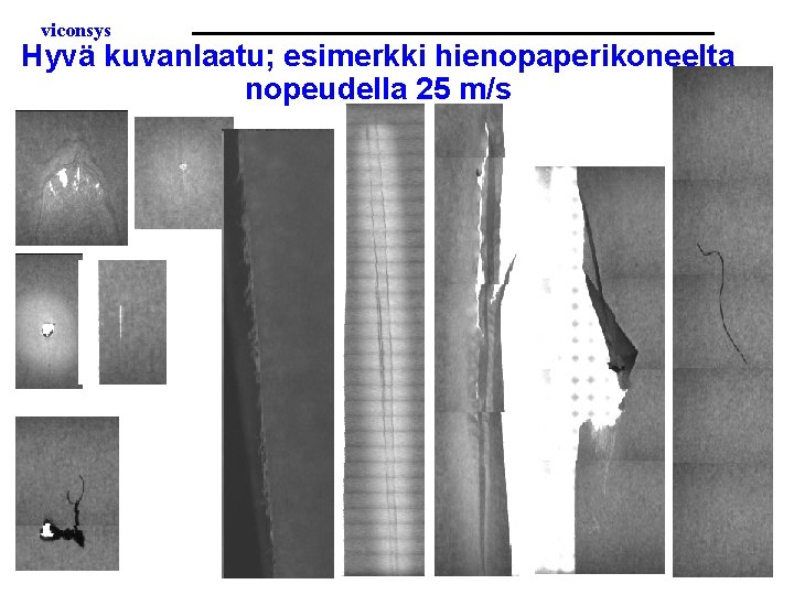 viconsys Hyvä kuvanlaatu; esimerkki hienopaperikoneelta nopeudella 25 m/s 