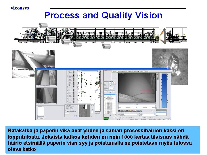 viconsys Process and Quality Vision Ratakatko ja paperin vika ovat yhden ja saman prosessihäiriön