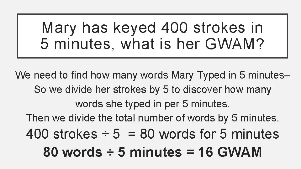 Mary has keyed 400 strokes in 5 minutes, what is her GWAM? We need