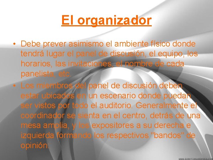 El organizador • Debe prever asimismo el ambiente físico donde tendrá lugar el panel