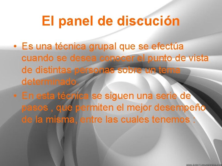 El panel de discución • Es una técnica grupal que se efectúa cuando se