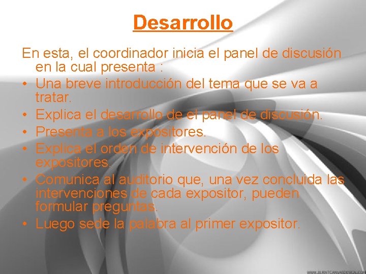 Desarrollo En esta, el coordinador inicia el panel de discusión en la cual presenta