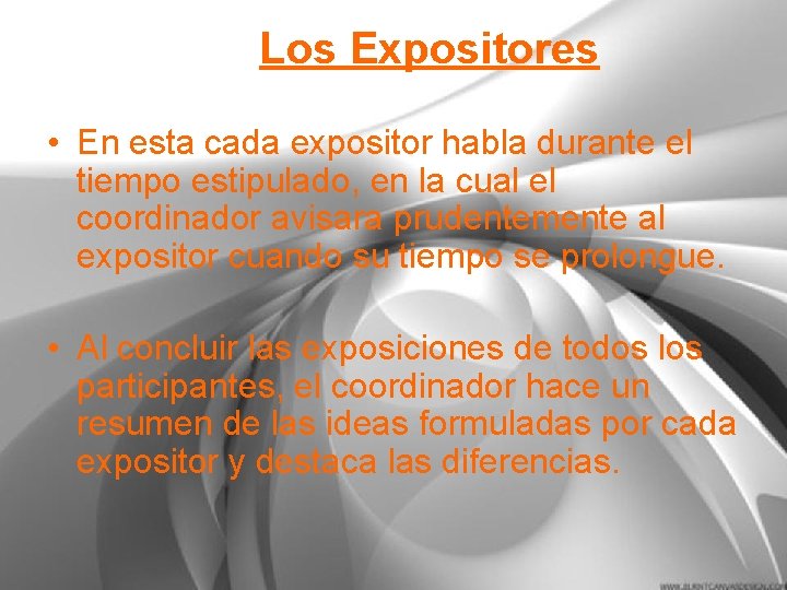 Los Expositores • En esta cada expositor habla durante el tiempo estipulado, en la