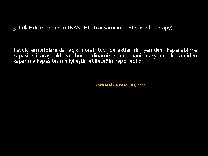 3. Kök Hücre Tedavisi (TRASCET: Transamniotic Stem. Cell Therapy) Tavuk embriolarında açık nöral tüp