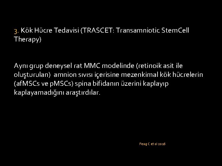 3. Kök Hücre Tedavisi (TRASCET: Transamniotic Stem. Cell Therapy) Aynı grup deneysel rat MMC