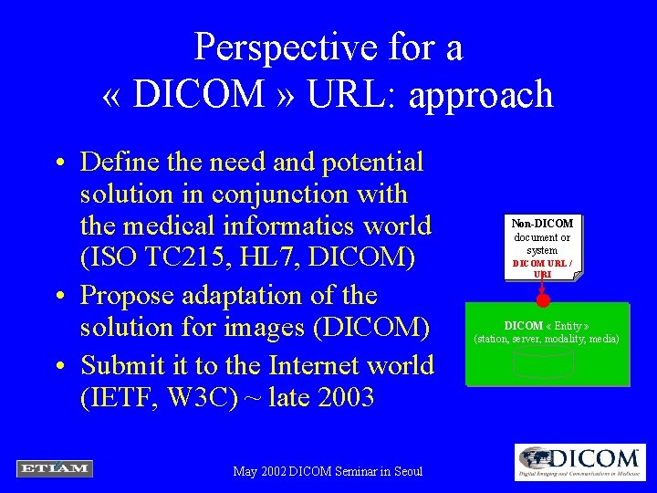 Perspective for a « DICOM » URL: approach • Define the need and potential