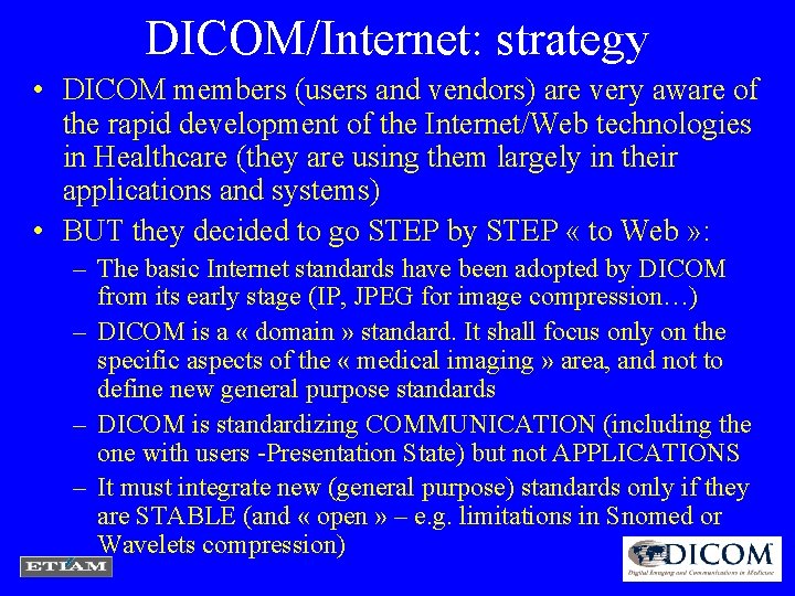 DICOM/Internet: strategy • DICOM members (users and vendors) are very aware of the rapid