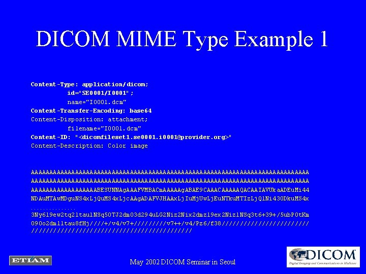 DICOM MIME Type Example 1 Content-Type: application/ dicom; id="SE 0001/I 0001"; name="I 0001. dcm"