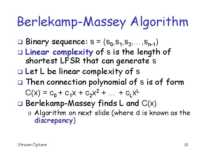 Berlekamp-Massey Algorithm Binary sequence: s = (s 0, s 1, s 2, …, sn-1)