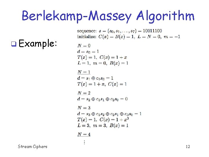 Berlekamp-Massey Algorithm q Example: Stream Ciphers 12 