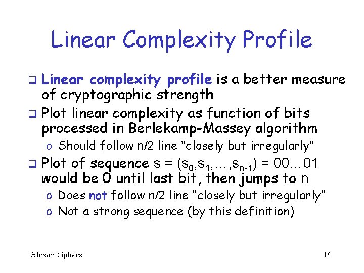 Linear Complexity Profile Linear complexity profile is a better measure of cryptographic strength q