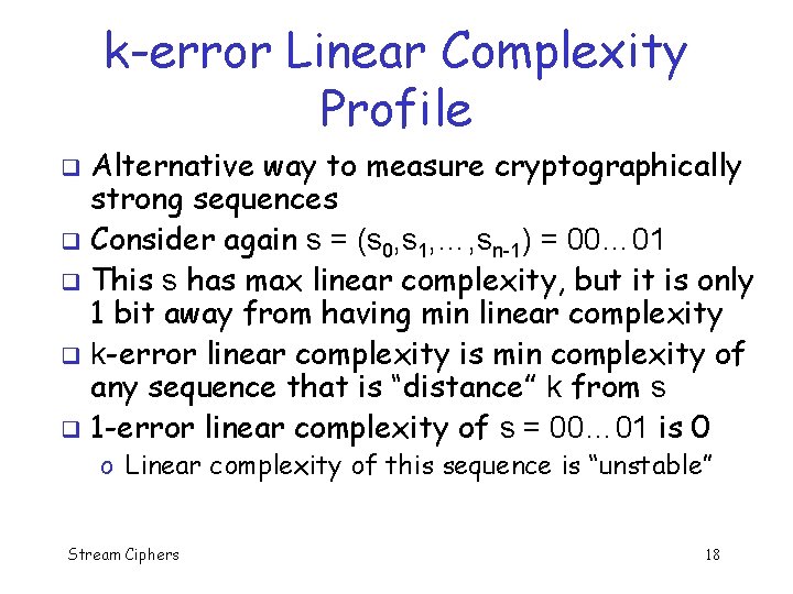 k-error Linear Complexity Profile Alternative way to measure cryptographically strong sequences q Consider again