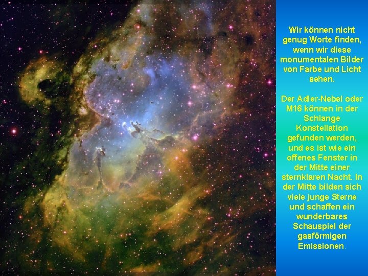 Wir können nicht genug Worte finden, wenn wir diese monumentalen Bilder von Farbe und Wir können nicht genug Worte finden, wenn wir diese monumentalen Bilder von Farbe und