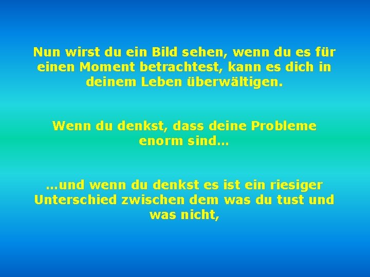 Nun wirst du ein Bild sehen, wenn du es für einen Moment betrachtest, kann