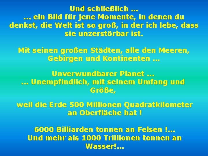 Und schließlich. . . ein Bild für jene Momente, in denen du denkst, die