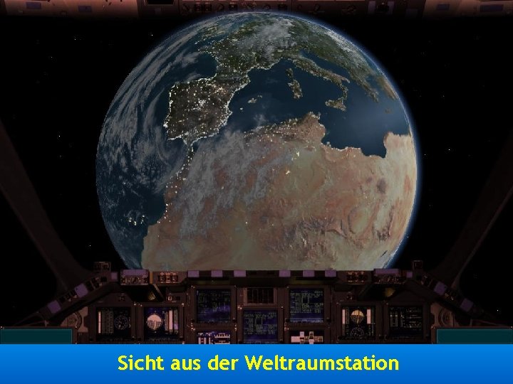 Sicht aus der Weltraumstation 