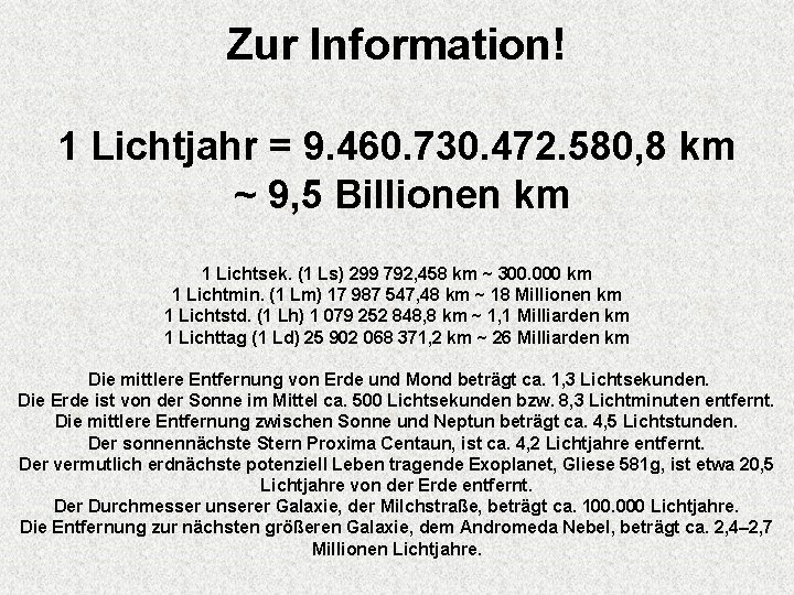 Zur Information! 1 Lichtjahr = 9. 460. 730. 472. 580, 8 km ~ 9, Zur Information! 1 Lichtjahr = 9. 460. 730. 472. 580, 8 km ~ 9,