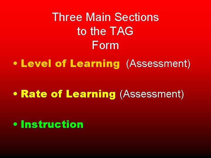 Three Main Sections to the TAG Form • Level of Learning (Assessment) • Rate