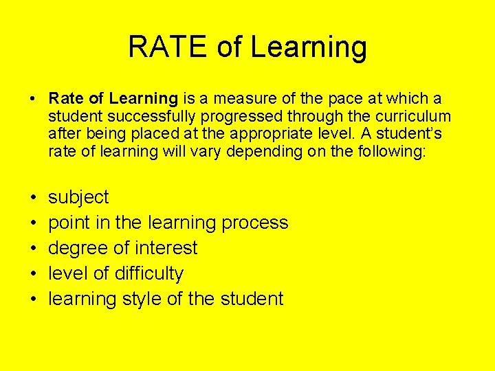 RATE of Learning • Rate of Learning is a measure of the pace at