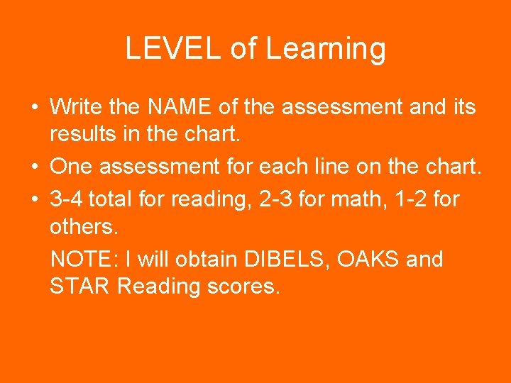 LEVEL of Learning • Write the NAME of the assessment and its results in