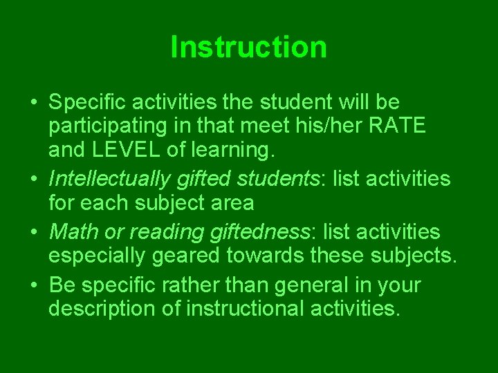 Instruction • Specific activities the student will be participating in that meet his/her RATE