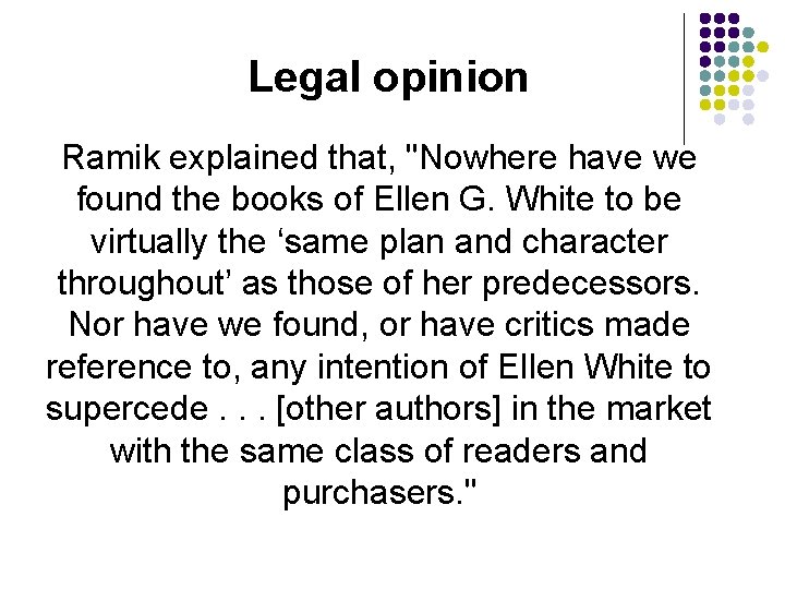 Legal opinion Ramik explained that, "Nowhere have we found the books of Ellen G. Legal opinion Ramik explained that, "Nowhere have we found the books of Ellen G.