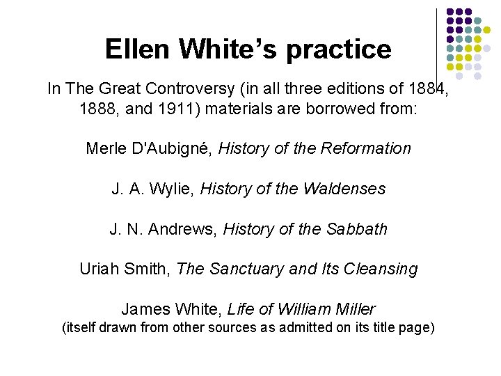 Ellen White’s practice In The Great Controversy (in all three editions of 1884, 1888, Ellen White’s practice In The Great Controversy (in all three editions of 1884, 1888,