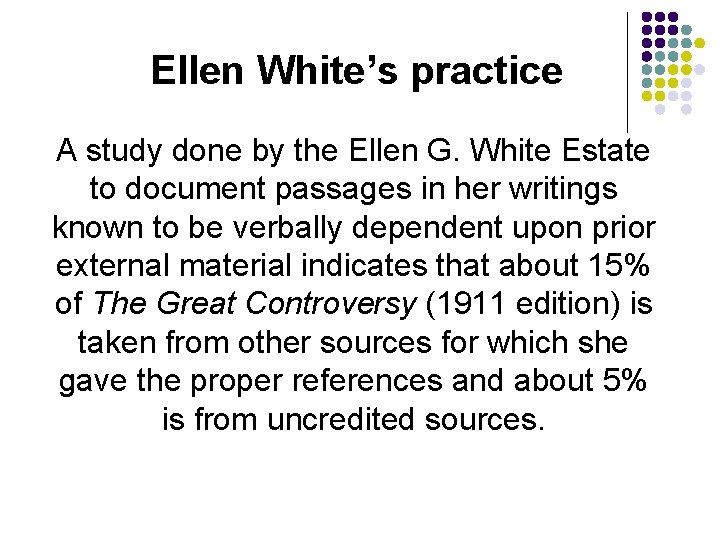 Ellen White’s practice A study done by the Ellen G. White Estate to document Ellen White’s practice A study done by the Ellen G. White Estate to document