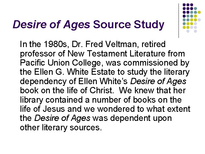 Desire of Ages Source Study In the 1980 s, Dr. Fred Veltman, retired professor Desire of Ages Source Study In the 1980 s, Dr. Fred Veltman, retired professor