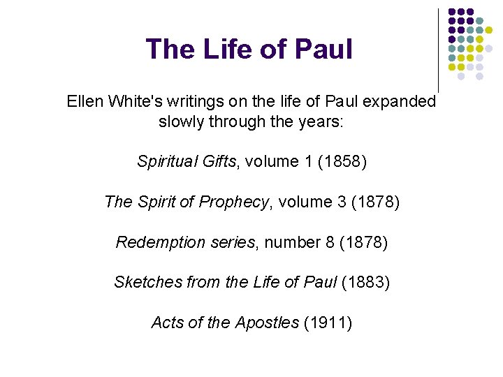 The Life of Paul Ellen White's writings on the life of Paul expanded slowly The Life of Paul Ellen White's writings on the life of Paul expanded slowly
