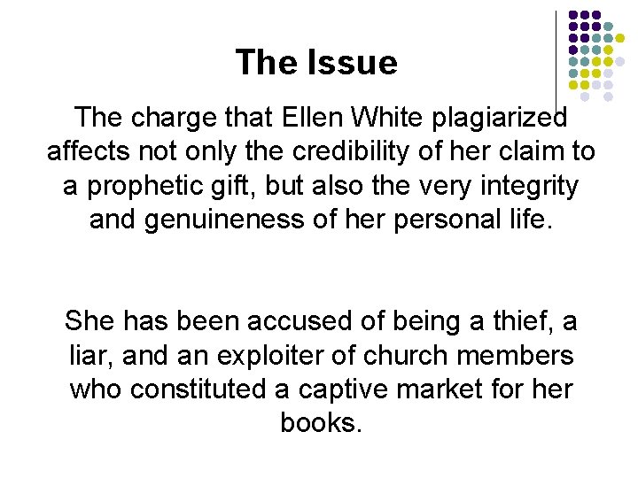 The Issue The charge that Ellen White plagiarized affects not only the credibility of The Issue The charge that Ellen White plagiarized affects not only the credibility of