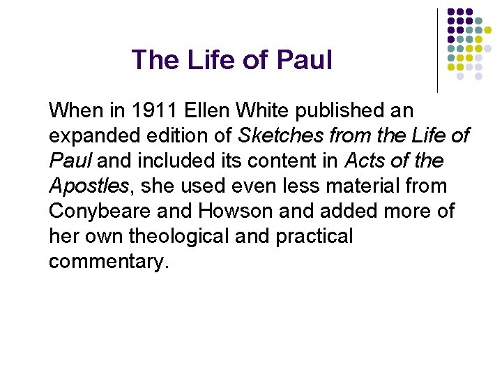 The Life of Paul When in 1911 Ellen White published an expanded edition of The Life of Paul When in 1911 Ellen White published an expanded edition of