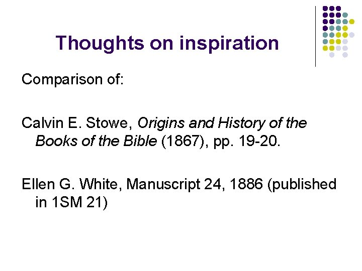 Thoughts on inspiration Comparison of: Calvin E. Stowe, Origins and History of the Books Thoughts on inspiration Comparison of: Calvin E. Stowe, Origins and History of the Books