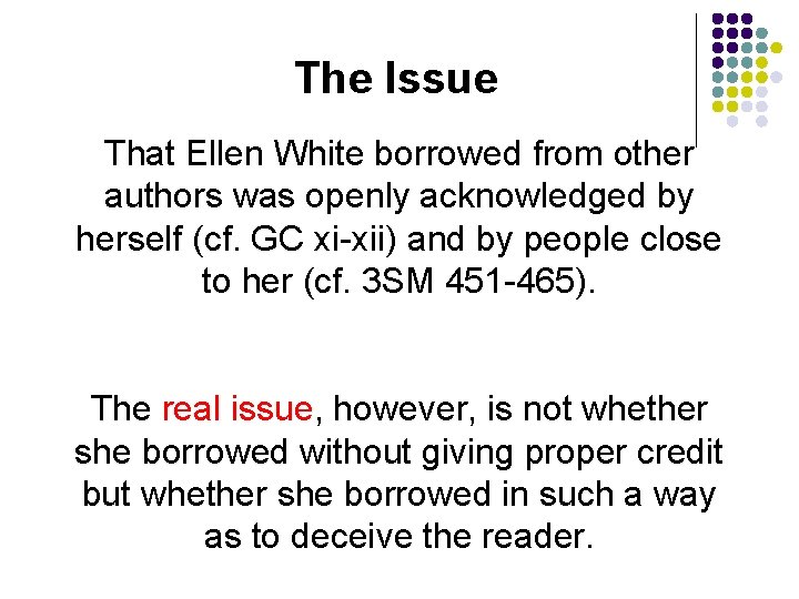 The Issue That Ellen White borrowed from other authors was openly acknowledged by herself The Issue That Ellen White borrowed from other authors was openly acknowledged by herself