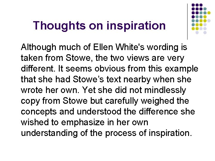 Thoughts on inspiration Although much of Ellen White's wording is taken from Stowe, the Thoughts on inspiration Although much of Ellen White's wording is taken from Stowe, the