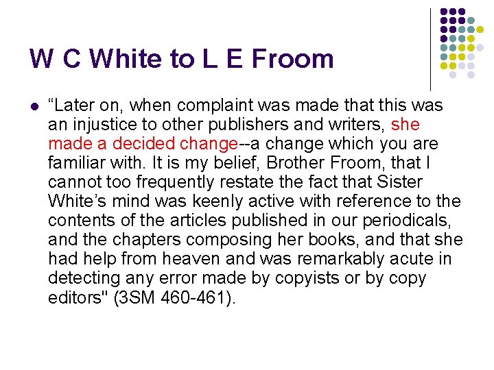 W C White to L E Froom l “Later on, when complaint was made W C White to L E Froom l “Later on, when complaint was made
