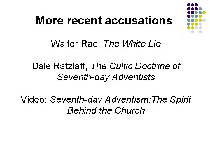 More recent accusations Walter Rae, The White Lie Dale Ratzlaff, The Cultic Doctrine of More recent accusations Walter Rae, The White Lie Dale Ratzlaff, The Cultic Doctrine of