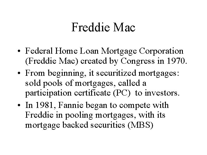 Freddie Mac • Federal Home Loan Mortgage Corporation (Freddie Mac) created by Congress in