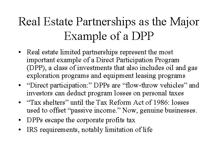 Real Estate Partnerships as the Major Example of a DPP • Real estate limited