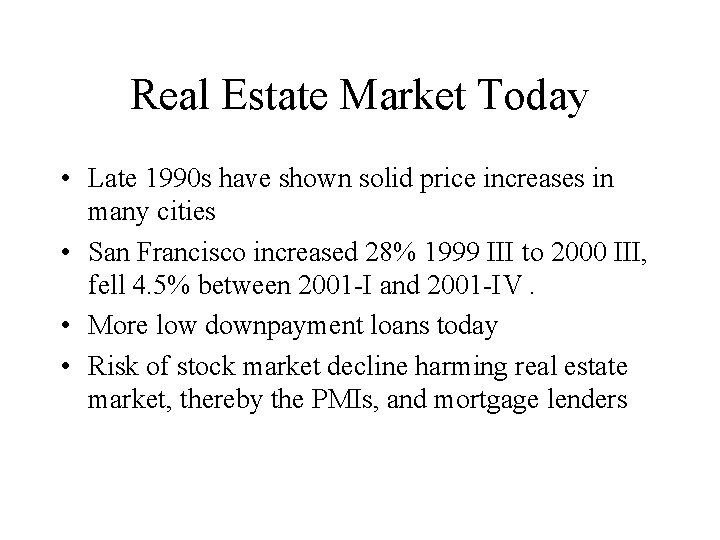 Real Estate Market Today • Late 1990 s have shown solid price increases in