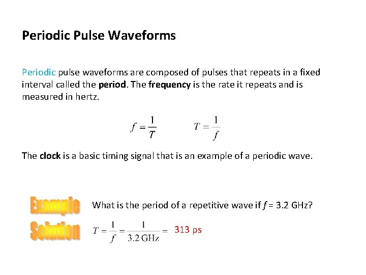 Periodic Pulse Waveforms Periodic pulse waveforms are composed of pulses that repeats in a