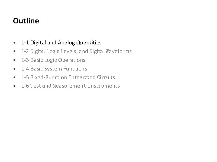 Outline • • • 1 -1 Digital and Analog Quantities 1 -2 Digits, Logic